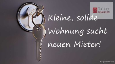 !!! Kleine, solide Wohnung sucht neuen Mieter!!!