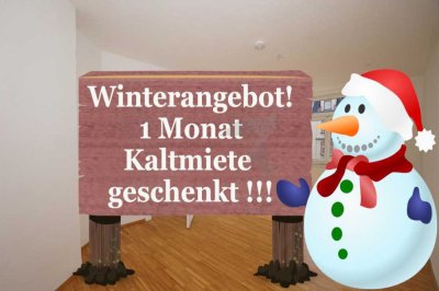 Winterangebot !!!
Zur Kalten Jahreszeit eine Kaltmiete geschenkt !!!