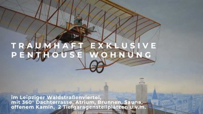 Traumhaft exklusive Penthouse Wohnung mit Dachterrasse, Atrium, Sauna, offenem Kamin, Tiefgarage um