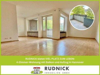 RUDNICK bietet VIEL PLATZ ZUM LEBEN: 4-Zimmer-Wohnung mit Balkon und Aufzug in Hannover
