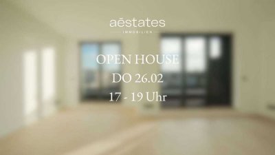 OPEN HOUSE 26.02. | 17 - 19 Uhr | letzte verfügbare Einheit!