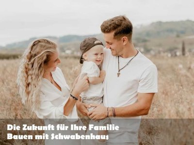 Schlüsselfertig ! Bauen mit Vertrauen für Ihre Familie