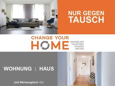 Diese WOHNUNG gegen IHR HAUS (mit Wertausgleich +/-)