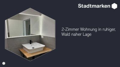 2-Zimmer Wohnung in ruhiger, Wald naher Lage