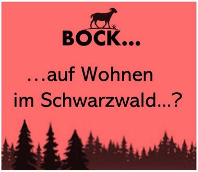 Bock auf Wohnen im Schwarzwald?