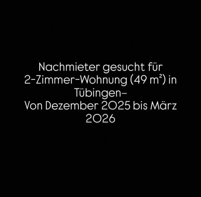 Nachmieter gesucht für 2-Zimmer-Wohnung (49 m²) in Tübingen– Dezember bis März