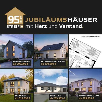 **95 Jahre STREIF-Jubiläumshäuser!**Wir bauen für Sie auf Ihrem Grundstück**