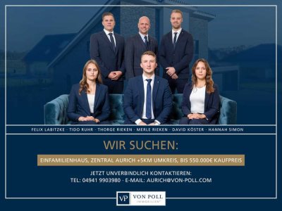 FÜR UNSERE SUCHKUNDEN: Wir suchen ein Einfamilienhaus in zentraler Lage von Aurich +5km Umkreis