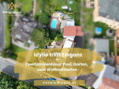 Idylle trifft Eleganz - Zweifamilienhaus: Pool, Garten, zwei Wohneinheiten