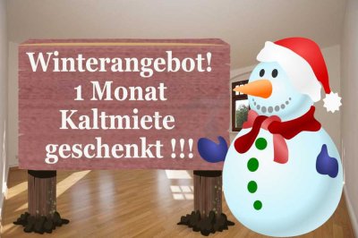 Winterangebot !!!
Zur Kalten Jahreszeit eine Kaltmiete geschenkt !!!