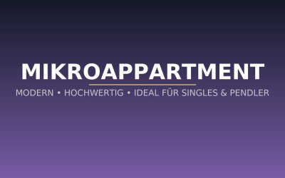 1-Zi. Mikroapartment - ideal für Pendler & Co.