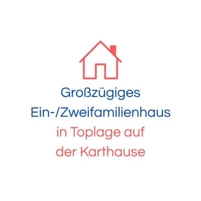 Großzügiges Ein-/Zweifamilienhaus in Toplage - Koblenz Karthause