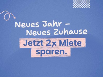 Jetzt Einziehen & 2 Kaltmieten sparen