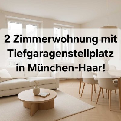 Stilvoll und Teilmöbliert. 2 Zimmerwohnung in München-Haar mit Tiefgaragenplatz! Top Lage