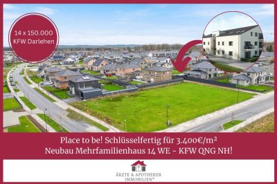 Place to be! Schlüsselfertig für 3.400€/m²  
Neubau Mehrfamilienhaus 14 WE - KFW QNG NH!