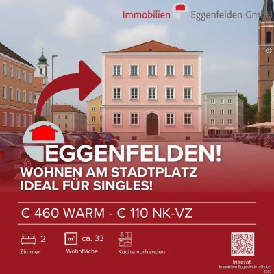 Eggenfelden! Wohnen am Stadtplatz – Ideal für Singles!